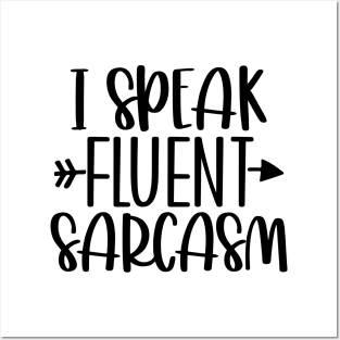 I Speak FLUENT Sarcasm Posters and Art